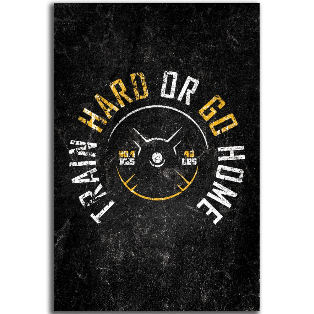 Tableau décoratif -TRAIN HARD OR GO HOME
